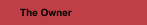 The Owner